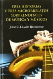 Portada de TRES HISTORIAS Y TRES MICRORELATOS SORPRENDENTES DE MÚSICA Y MÚSICOS.