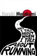 Portada de WHAT I TALK ABOUT WHEN I TALK ABOUT RUNNING