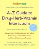 Portada de (A-Z GUIDE TO DRUG-HERB-VITAMIN INTERACTIONS: IMPROVE YOUR HEALTH AND AVOID SIDE EFFECTS WHEN USING COMMON MEDICATIONS AND NATURAL SUPPLEMENTS TOGETHER) BY GABY, ALAN R. (AUTHOR) PAPERBACK ON (02 , 2006)