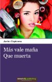 Portada de MÁS VALE MAÑA QUE MUERTA