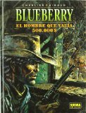 Portada de BLUEBERRY 8: EL HOMBRE QUE VALIA 500.000 DOLARES