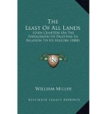 Portada de THE LEAST OF ALL LANDS: SEVEN CHAPTERS ON THE TOPOGRAPHY OF PALESTINE IN RELATION TO ITS HISTORY (1888) (HARDBACK) - COMMON