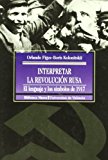 Portada de INTERPRETAR LA REVOLUCION RUSA: EL LENGUAJE Y LOS SIMBOLOS DE 191 7