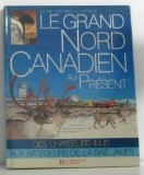 Portada de LE GRAND NORD CANADIEN AU PRÉSENT (LA VIE DES PAYS DU MONDE)