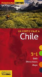 Portada de UN CORTO VIAJE A CHILE 2013 (GUIARAMA COMPACT) (3 EN 1 GUIA, DIRECCIONES, MAPA)