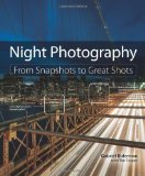 Portada de NIGHT PHOTOGRAPHY: FROM SNAPSHOTS TO GREAT SHOTS BY BIDERMAN, GABRIEL, COOPER, TIM (2013) PAPERBACK