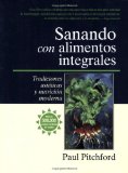 Portada de SANANDO CON ALIMENTOS INTEGRALES: TRADICIONES ASITICAS Y NUTRITIN MODERNA