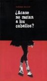 Portada de &Acirc;&iquest;ACASO NO MATAN A LOS CABALLOS? (DANZAD DANZAD M
