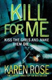 Portada de KILL FOR ME: KISS THE GIRL AND MAKE THEM DIE BY ROSE, KAREN (2011) PAPERBACK