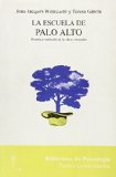 Portada de LA ESCUELA DE PALO ALTO: HISTORIA Y EVOLUCION DE LAS IDEAS ESENCIALES