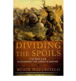 Portada de [( DIVIDING THE SPOILS: THE WAR FOR ALEXANDER THE GREAT'S EMPIRE )] [BY: ROBIN WATERFIELD] [MAY-2011]