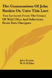 Portada de THE COMMUNISM OF JOHN RUSKIN OR, UNTO THIS LAST: TWO LECTURES FROM THE CROWN OF