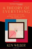 Portada de A THEORY OF EVERYTHING: AN INTEGRAL VISION FOR BUSINESS, POLITICS, SCIENCE AND SPIRITUALITY