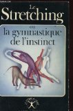 Portada de LE STRETCHING OU LA GYMNASTIQUE DE L'INSTINCT