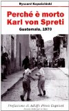 Portada de PERCHÉ È MORTO KARL VON SPRETI. GUATEMALA, 1970 (ORIZZONTI)