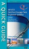 Portada de QUICK GUIDE TO API 653 CERTIFIED STORAGE TANK INSPECTOR SYLLABUS: EXAMPLE QUESTIONS AND WORKED ANSWERS