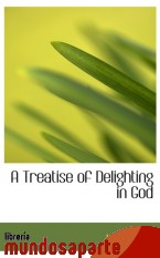 Portada de A TREATISE OF DELIGHTING IN GOD