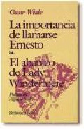 Portada de LA IMPORTANCIA DE LLAMARSE ERNESTO ; EL ABANICO DE LADY WINDERMERE