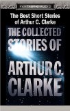 Portada de THE BEST SHORT STORIES OF ARTHUR C. CLARKE: THE COLLECTED STORIES OF ARTHUR C. CLARKE (FANTASTIC AUDIO SERIES)