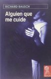 Portada de ALGUIEN QUE ME CUIDE (PREMIO PEN/MALAMUD 2004)