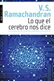 Portada de LO QUE EL CEREBRO NOS DICE: LOS MISTERIOS DE LA MENTE HUMANA AL DESCUBIERTO (TRANSICIONES (PAIDOS))