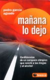 Portada de MAÑANA LO DEJO: CONFIDENCIAS DE UN CAMPEON OLIMPICO QUE VENCIO A LAS DROGAS Y AL ALCOHOL