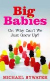 Portada de BIG BABIES: OR: WHY CAN'T WE JUST GROW UP?