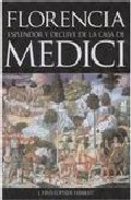 Portada de FLORENCIA, ESPLENDOR Y DECLIVE DE LA CASA DE MEDICI