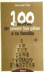 Portada de 100 MANERAS DE PONER LAS PILAS A TU FAMILIA