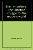 Portada de ENEMY TERRITORY: THE CHRISTIAN STRUGGLE FOR THE MODERN WORLD