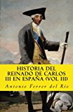 Portada de HISTORIA DEL REINADO DE CARLOS III EN ESPANA (VOL III): VOLUME 6 (IN MEMORIAM HISTORIA)