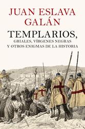 Portada de TEMPLARIOS, GRIALES, VÍRGENES NEGRAS Y OTROS ENIGMAS DE LA HISTORIA