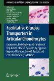 Portada de FACILITATIVE GLUCOSE TRANSPORTERS IN ARTICULAR CHONDROCYTES. EXPRESSION, DISTRIBUTION AND FUNCTIONAL REGULATION OF GLUT ISOFORMS BY HYPOXIA, HYPOXIA MIMETICS, GROWTH FACTORS AND PRO-INFLAMMATORY CYTOKINES