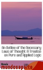 Portada de AN OUTLINE OF THE NECESSARY LAWS OF THOUGHT: A TREATISE ON PURE AND APPLIED LOGIC