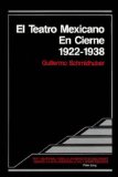 Portada de EL TEATRO MEXICANO EN CIERNE, 1922-1938 (TAFT MEMORIAL FUND AND UNIVERSITY OF CINCINNATI SERIES IN LATIN AMERICAN AND U.S. LATINO THEATRE, VOL 1)