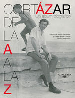 Portada de CORTÁZAR DE LA A A LA Z. UN ÁLBUM BIOGRÁFICO