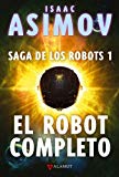 Portada de EL ROBOT COMPLETO: SAGA DE LOS ROBOTS 1