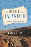 Portada de BY MARGALIT FOX - THE RIDDLE OF THE LABYRINTH: THE QUEST TO CRACK AN ANCIENT CODE (4/14/13)