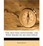 Portada de [( THE OLD RED SANDSTONE: OR, NEW WALKS IN AN OLD FIELD )] [BY: HUGH MILLER] [AUG-2010]