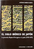 Portada de EL SIGLO IBERICO DE JAPON: LA PRESENCIA HISPANO-PORTUGUESA EN JAP ON