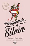 Portada de PERSIGUIENDO A SILVIA: LA NUEVA NOVELA DE LA AUTORA DE VALERIA TE AGITARÁ EL CORAZÓN (TE VAS A ENAMORAR)