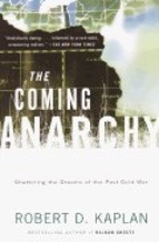 Portada de THE COMING ANARCHY: SHATTERING THE DREAMS OF THE POST COLD WAR
