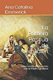 Portada de LA PRIMERA PASCUA DE JERUSAL&Eacute;N: SOBRE LA VIDA DE JESUCRISTO Y DE SU MADRE SANT&Iacute;SIMA