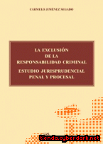 Portada de LA EXCLUSIÓN DE LA RESPONSABILIDAD CRIMINAL. ESTUDIO JURISPRUDENCIAL PENAL Y PROCESAL - EBOOK