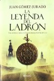 Portada de LA LEYENDA DEL LADRÓN (AUTORES ESPAÑOLES E IBEROAMERICANOS) DE GÓMEZ-JURADO, JUAN (2012) TAPA DURA