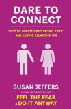 Portada de DARE TO CONNECT: HOW TO CREATE CONFIDENCE, TRUST AND LOVING RELATIONSHIPS BY JEFFERS, SUSAN (2011) PAPERBACK