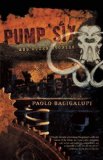 Portada de PUMP SIX AND OTHER STORIES BY BACIGALUPI, PAOLO REPRINT EDITION [PAPERBACK(2010)]
