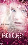 Portada de THE IRON QUEEN (THE IRON FEY - BOOK 3) BY JULIE KAGAWA (2011)