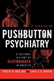 Portada de PUSHBUTTON PSYCHIATRY: A CULTURAL HISTORY OF ELECTRIC SHOCK THERAPY IN AMERICA, UPDATED PAPERBACK EDITION BY KNEELAND, TIMOTHY W, WARREN, CAROL A.B. (2008) PAPERBACK