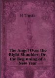 Portada de THE ANGEL OVER THE RIGHT SHOULDER; OR, THE BEGINNING OF A NEW YEAR